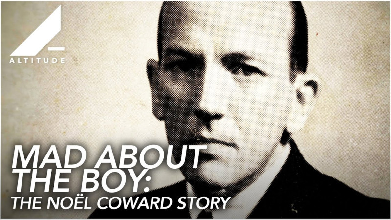 MAD ABOUT THE BOY: THE NOËL COWARD STORY